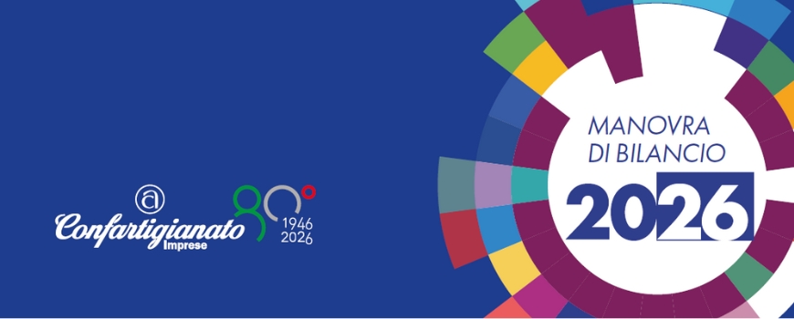 Manovra di Bilancio 2026: cosa cambia per artigiani e piccole imprese